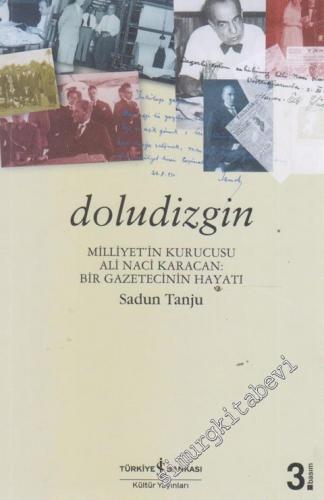 Doludizgin: Milliyetin Kurucusu Ali Naci Karacan- Bir Gazetecinin Hayatı -