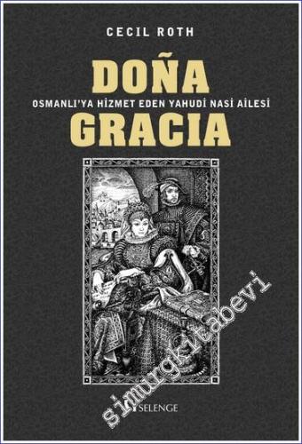 Dona Gracia : Osmanlı'ya Hizmet Eden Yahudi Nasi Ailesi - 2024