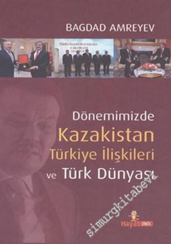Dönemimizde Kazakistan Türkiye İlişkileri ve Türk Dünyası -        2011