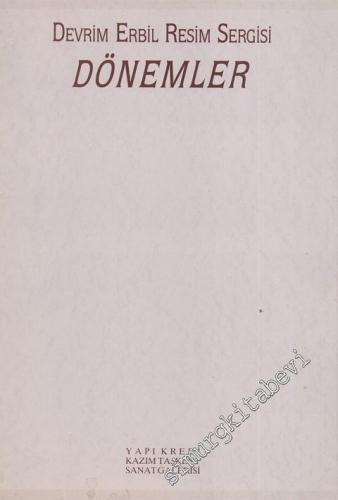 Dönemler - Devrim Erbil Resim Sergisi 13 Mayıs-12 Haziran 1991 -        1991