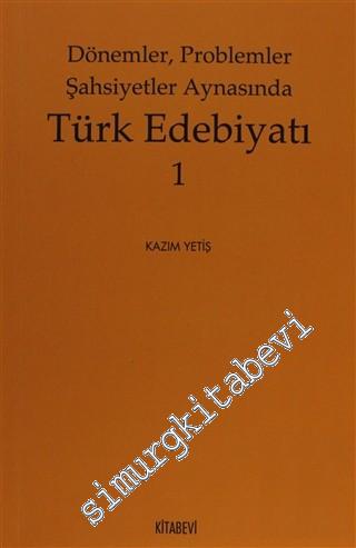 Dönemler, Problemler, Şahsiyet Aynasında Türk Edebiyatı 1