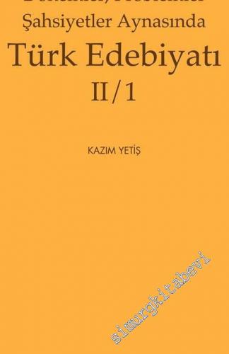 Dönemler, Problemler, Şahsiyetler Aynasında Türk Edebiyatı 2/1 -