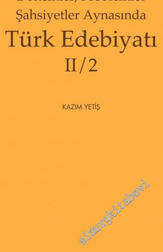 Dönemler, Problemler, Şahsiyetler Aynasında Türk Edebiyatı 2/2 -
