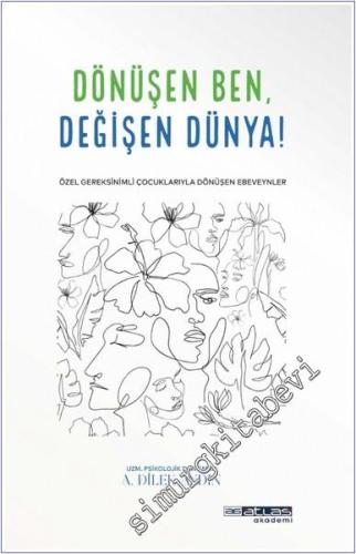 Dönüşen Ben Değişen Dünya: Özel Gereksinimli Çocuklariyla Dönüşen Ebeveynler -        2025