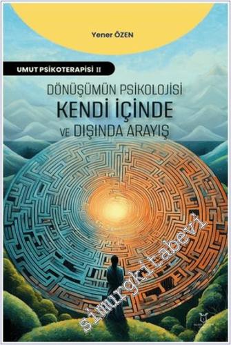Dönüşümün Psikolojisi: Kendi İçinde ve Dışında Arayış : Umut Psikoterapisi 2 -        2024