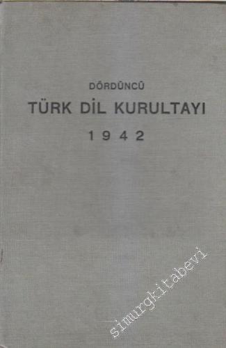 Dördüncü Türk Dil Kurultayı 1942: Toplantı Tutulgaları, Tezler, Müzakere Zabıtları -