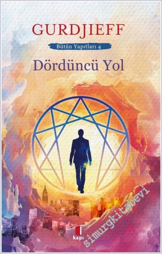 Dördüncü Yol: Varlık Arayışında Bilincin Dördüncü Yolu - 2025