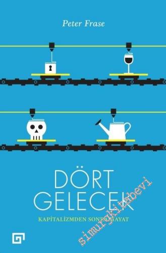 Dört Gelecek: Kapitalizmden Sonra Hayat -