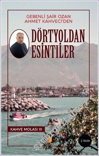 Dörtyoldan Esintiler : Gebenli Şair Ozan Ahmet Kahveci'den - Kahve Mol