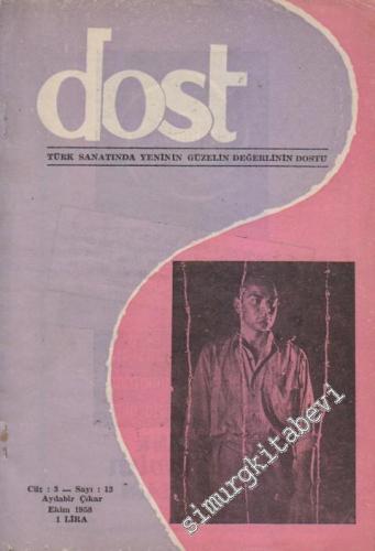 Dost - Türk Sanatında Yeninin Güzelin Değerlinin Dostu - Sayı: 13  4    Ekim