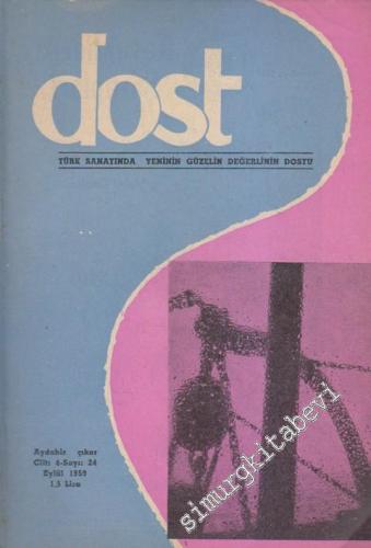 Dost - Türk Sanatında Yeninin Güzelin Değerlinin Dostu - Sayı: 24  4    Eylül