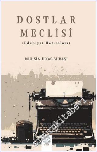 Dostlar Meclisi : Edebiyat Hatıraları -        2023