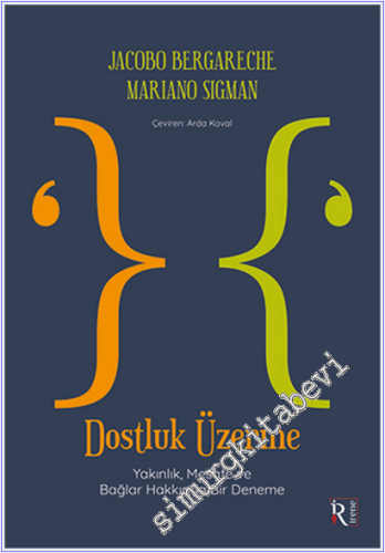 Dostluk Üzerine : Yakınlık Mesafe ve Bağlar Hakkında Bir Deneme -