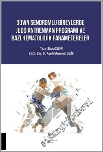 Down Sendromlu Bireylerde Judo Antrenman Programı ve Bazı Hematolojik Parametereler -        2025
