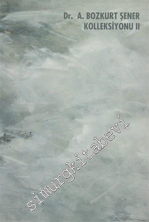 Dr. A. Bozkurt Şener Koleksiyonu 2 -        2007