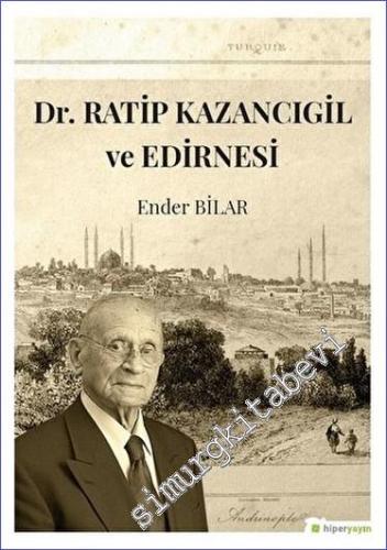 Dr. Ratip Kazancıgil ve Edirnesi - 2018