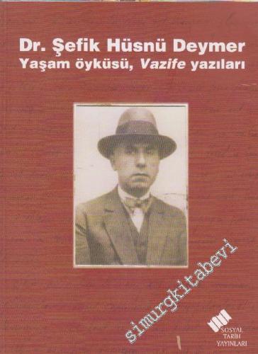 Dr. Şefik Hüsnü Deymer Yaşam Öyküsü Vazife Yazıları -