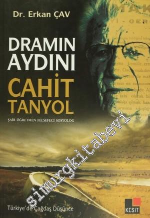 Dramın Aydını Cahit Tanyol: Şair Öğretmen Felsefeci Sosyolog -        2014