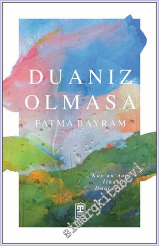 Duanız Olmasa : Kur'an'dan İlhamla Dualar -