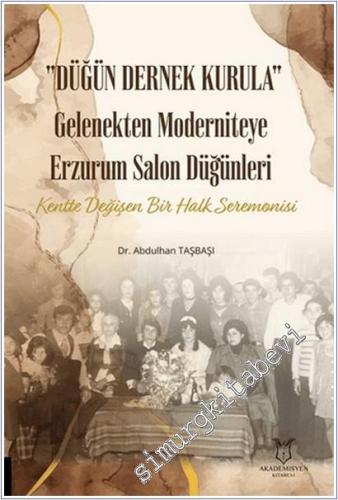 Düğün Dernek Kurula Gelenekten Moderniteye Erzurum Salon Düğünleri Kentte Değişen Bir Halk Seremonisi -        2026