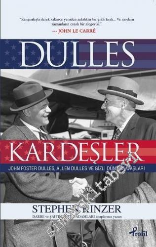 Dulles Kardeşler: John Foster Dulles, Allen Dulles ve Gizli Dünya Savaşları -