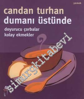 Dumanı Üstünde Doyurucu Çorbalar Kolay Ekmekler -