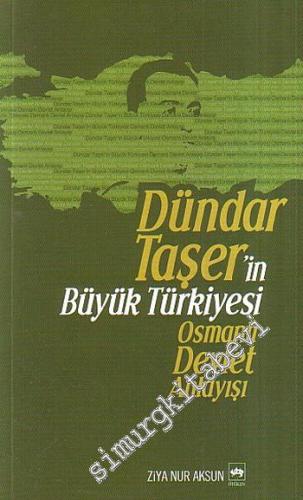 Dündar Taşer'in Büyük Türkiyesi Osmanlı Devlet Anlayışı