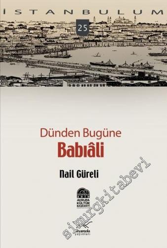 Dünden Bugüne Babıâli -