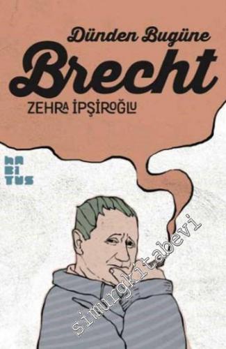Dünden Bugüne Brecht -