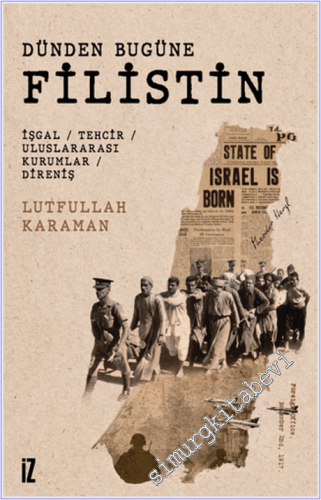 Dünden Bugüne Filistin : İşgal - Tehcir - Uluslararası Kurumlar - Dire