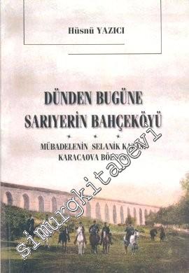 Dünden Bugüne Sarıyerin Bahçeköyü: Mübadelenin Selanik Kazası Karacaova Bölgesi -