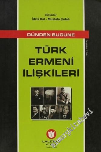 Dünden Bugüne Türk - Ermeni İlişkileri