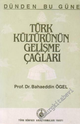 Dünden Bugüne Türk Kültürünün Gelişme Çağları -        1988