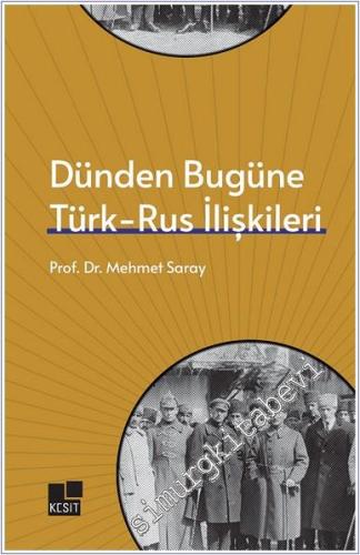 Dünden Bugüne Türk - Rus İlişkileri -        2024