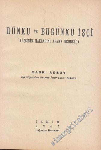 Dünkü ve Bugünkü İşçi ( İşçinin Haklarını Arama Rehberi ) -        1947