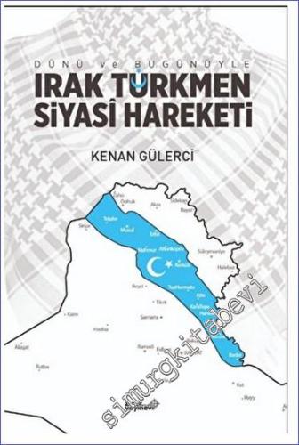 Dünü ve Bugünüyle Irak Türkmen Siyasi Hareketi - 2023
