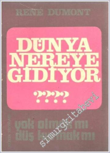 Dünya Nereye Gidiyor: Yok Olmak mı Düş Kurmak mı -