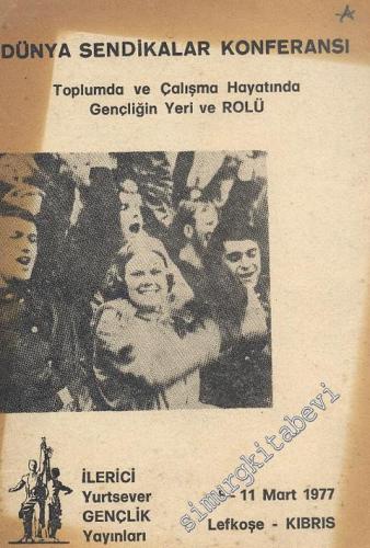 Dünya Sendikalar Konferansı 8 -11 Mart 1977: Toplumda ve Çalışma Hayat