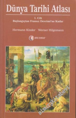 Dünya Tarihi Atlası 1. Cilt - Başlangıçtan Fransız Devrimi'ne Kadar