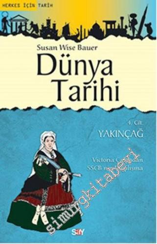 Dünya Tarihi Cilt 4: Yakınçağ: Victoria Çağından SSCB'nin Dağılışına -