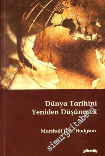 Dünya Tarihini Yeniden Düşünmek: Dünya, Avrupa ve İslam Tarihi Üzerine Denemeler -        2003