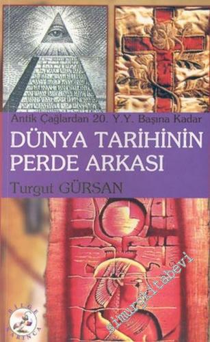 Dünya Tarihinin Perde Arkası (Antik Çağlardan 20. Yüzyıl Başına Kadar) -        2005