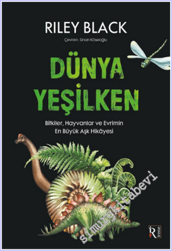 Dünya Yeşilken: Bitkiler, Hayvanlar ve Evrimin En Büyük Aşk Hikâyesi -        2026