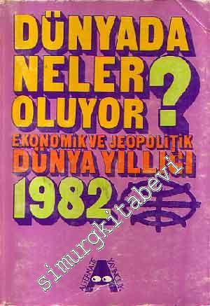 Dünyada Neler Oluyor : Ekonomik ve Jeopolitik Dünya Yıllığı 1982