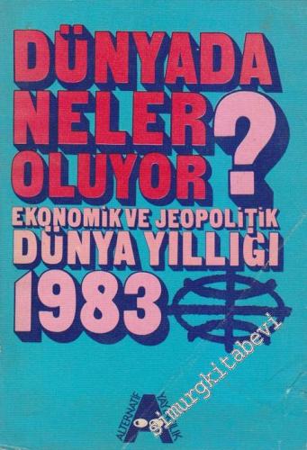 Dünyada Neler Oluyor : Ekonomik ve Jeopolitik Dünya Yıllığı 1983