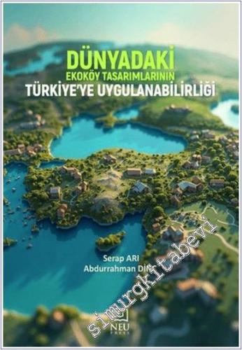 Dünyadaki Ekoköy Tasarımlarının Türkiye'ye Uygulanabilirliği - 2024
