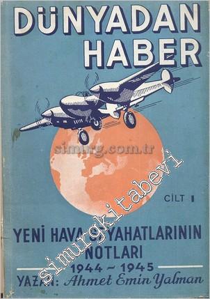 Dünyadan Haber - Yeni Hava Seyahatlarının Notları 1944-1945
