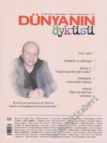 Dünyanın Öyküsü İki Aylık Öykü ve Eleştiri Dergisi - Dosya 2: “Kısa - Küçürek - Mikro Öykü” - Edebiyastın Sinemadaki Öyküsü - Ankara Öykü Günleri'nin Ardından - Sayı: 3      Haziran - Temmuz