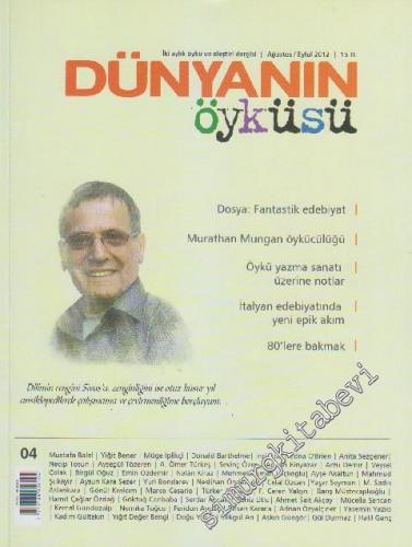 Dünyanın Öyküsü İki Aylık Öykü ve Eleştiri Dergisi - Dosya: Fantastik Edebiyat - Murathan Mungan Öykücülüğü - Öykü Yazma Sanatı Üzerine Notlar - İtalyan Edebiyatında Yeni Epik Akım - 80'lere Bakmak - Sayı: 4      Ağustos - Eylül