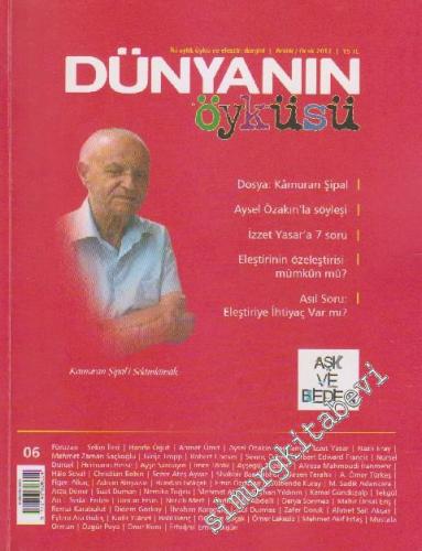 Dünyanın Öyküsü İki Aylık Öykü ve Eleştiri Dergisi - Dosya: Kamuran Şipal - Aysel Özakın'la Söyleşi - İzzet Yasar'a 7 Soru - Eleştirinin Özeleştiri Mümkün Mü? - Asıl Soru: Eleştiriye İhtiyaç Var Mı? - Sayı: 6      Aralık - Ocak